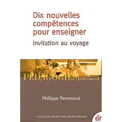 Dix nouvelles compétences pour enseigner : invitation au voyage - Occasion