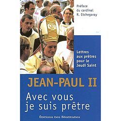 Avec vous je suis prêtre : lettres aux prêtres pour le jeudi saint, 1979-2005 - Occasion