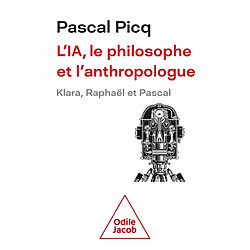 L'IA, le philosophe et l'anthropologue : Klara, Raphaël et Pascal - Occasion