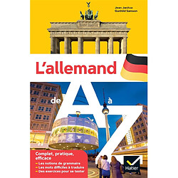 L'allemand de A à Z : les notions de grammaire, les mots difficiles à traduire, des exercices pour se tester : complet, pratique, efficace