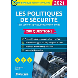 Les politiques de sécurité, catégories A, B, C : 200 questions, tous concours : police, gendarmerie, armée, 2021