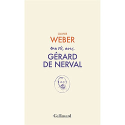 Ma vie avec Gérard de Nerval (1808-1855)