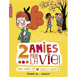 2 amies pour la vie !. Vol. 2. Malade de... jalousie ! - Occasion