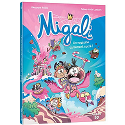 Migali. Vol. 6. Un royaume carrément sucré !