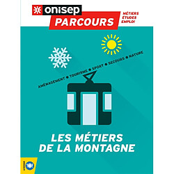 Les métiers de la montagne : aménagement, tourisme, sport, secours, nature - Occasion