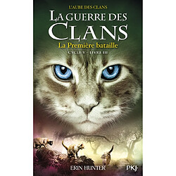 La guerre des clans : cycle 5, l'aube des clans. Vol. 3. La première bataille