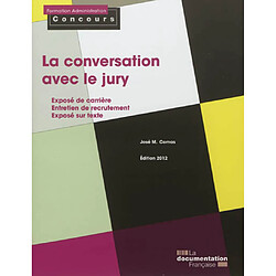 La conversation avec le jury : exposé de carrière, entretien de recrutement, exposé sur texte