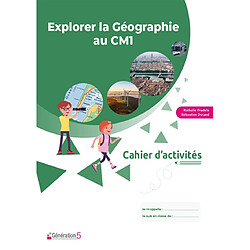 Explorer la géographie au CM1 : cahier d'activités