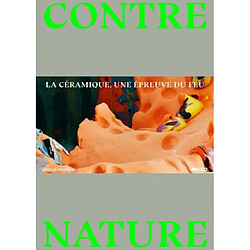 Contre-nature : la céramique, une épreuve du feu - Occasion