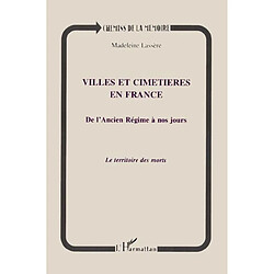 Villes et cimetières en France de l'Ancien Régime à nos jours : le territoire des morts - Occasion