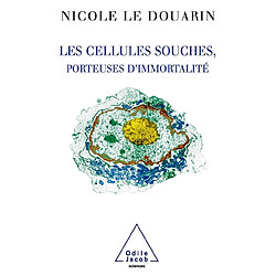 Les cellules souches, porteuses d'immortalité