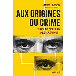 Aux origines du crime : dans le cerveau des criminels - Occasion