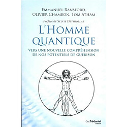 L'homme quantique : vers une nouvelle compréhension de nos potentiels de guérison - Occasion