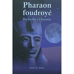 Pharaon foudroyé : du mythe à l'histoire