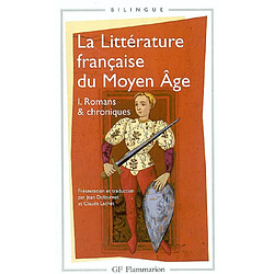 La littérature française du Moyen Age. Vol. 1. Romans et chroniques