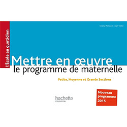 Mettre en oeuvre le programme de maternelle : petite, moyenne et grande sections : nouveau programme 2015 - Occasion