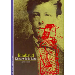 Rimbaud, l'heure de la fuite