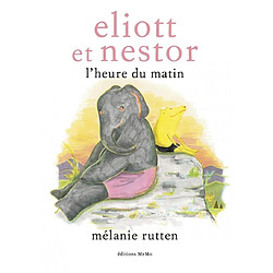 Eliott et Nestor : l'heure du matin