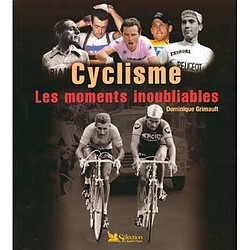 Cyclisme : les moments inoubliables