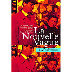 Petite anthologie des Cahiers du cinéma. Vol. 3. La Nouvelle vague