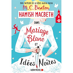 Hamish Macbeth. Vol. 23. Mariage blanc et idées noires