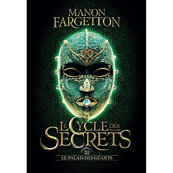 Le cycle des secrets. Vol. 3. Le palais des géants