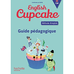 English cupcake CM : méthode d'anglais : guide pédagogique