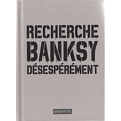 Recherche Banksy désespérement