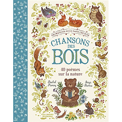 Chansons des bois : 40 poèmes sur la nature