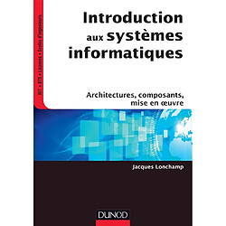 Introduction aux systèmes informatiques : architectures, composants, mise en oeuvre