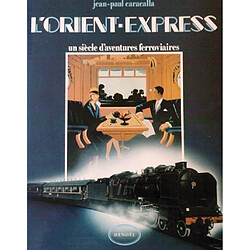 L'Orient-express : un siècle d'aventures ferroviaires