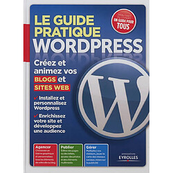 Le guide pratique WordPress : créez et animez vos blogs et sites Web - Occasion