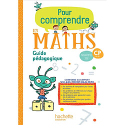 Pour comprendre les maths, CP, cycle 2 : programmes 2018 : guide pédagogique
