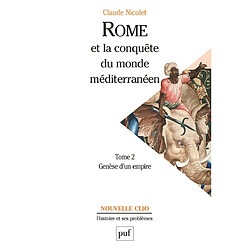 Rome et la conquête du monde méditerranéen : 264-27 av. J.-C.. Vol. 2. Genèse d'un Empire