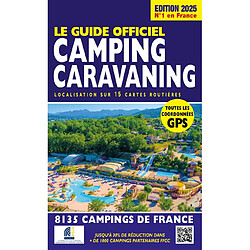 Le guide officiel camping caravaning : localisation sur 15 cartes routières : 8.135 campings de France