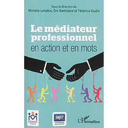Le médiateur professionnel en action et en mots