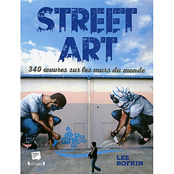 Street art : 340 oeuvres sur les murs du monde · Occasion Lee Bofkin