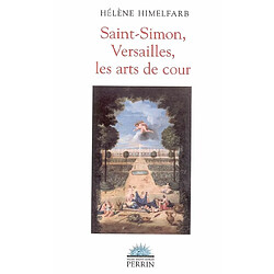 Saint-Simon, Versailles, les arts de cour