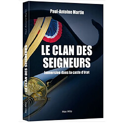 Le clan des seigneurs : immersion dans la caste d'Etat