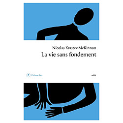 La vie sans fondement : récit