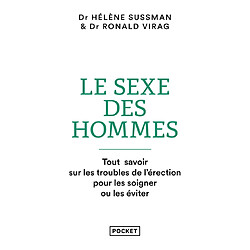 Le sexe des hommes : tout savoir sur les troubles de l'érection pour les soigner ou les éviter