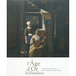 L'âge d'or hollandais : de Rembrandt à Vermeer avec les trésors du Rijksmuseum : exposition, Pinacothèque de Paris, 7 octobre 2009-7 février 2010