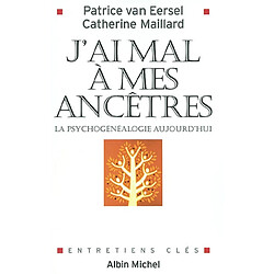J'ai mal à mes ancêtres ! : la psychogénéalogie aujourd'hui - Occasion