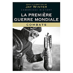La Première Guerre mondiale. Vol. 1. Combats