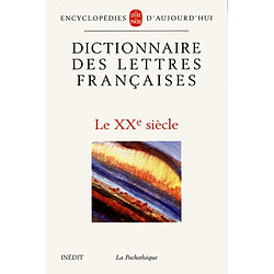 Dictionnaire des lettres françaises. Vol. 6. Le XXe siècle