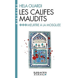 Les califes maudits. Vol. 3. Meurtre à la mosquée