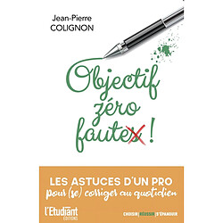 Objectif zéro faute ! : les astuces d'un pro pour (se) corriger au quotidien