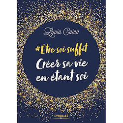 #Etre soi suffit : créer sa vie en étant soi