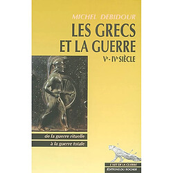Les Grecs et la guerre, Ve-IVe siècles : de la guerre rituelle à la guerre totale - Occasion