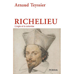 Richelieu : l'aigle et la colombe